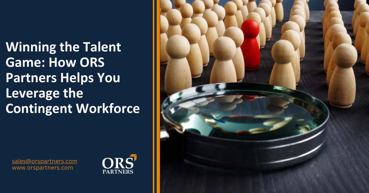 Winning The Talent Game How ORS Partners Helps You Leverage The Contingent Workforce